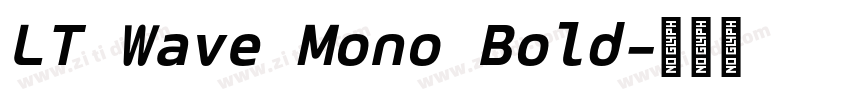 LT Wave Mono Bold字体转换 LT Wave Mono Bold字体转换